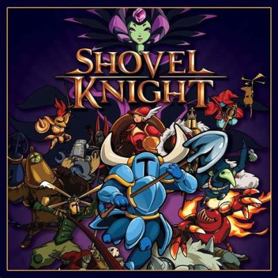 Shovel Knight: Un Chevalier à la Pelle Défiant le Malin Enchanteur!